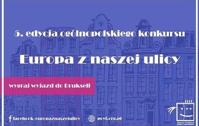 Zdjęcie do 5 edycja og&oacute;lnopolskiego konkursu Europa z naszej ulicy.