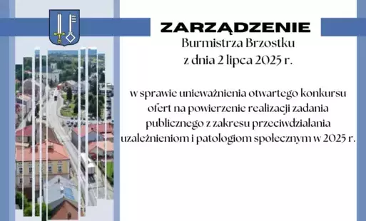 Zdjęcie do Zarządzenie nr 60/25 Burmistrza Brzostku z dnia 2 lipca 2025r. w sprawie unieważnienia otwartego konkursu ofert na powierzenie realizacji zadania publicznego z zakresu przeciwdziałania uzależnieniom i patologiom społecznym  w 2025r.