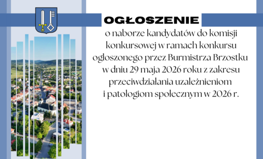 Zdjęcie do Ogłoszenie z dnia 10 czerwca 2026 r. o naborze kandydat&oacute;w do komisji konkursowej w ramach konkursu ogłoszonego przez Burmistrza Brzostku w dniu 29 maja 2026 roku z zakresu przeciwdziałania uzależnieniom i patologiom społecznym w 2026 r.