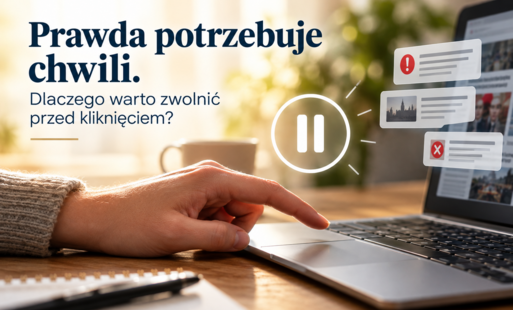 Zdjęcie do Prawda potrzebuje chwili. Dlaczego warto zwolnić przed kliknięciem?