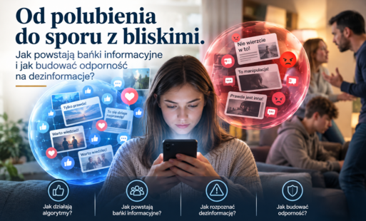Zdjęcie do Od polubienia do sporu z bliskimi. Jak powstają bańki informacyjne i jak budować odporność na dezinformacje?