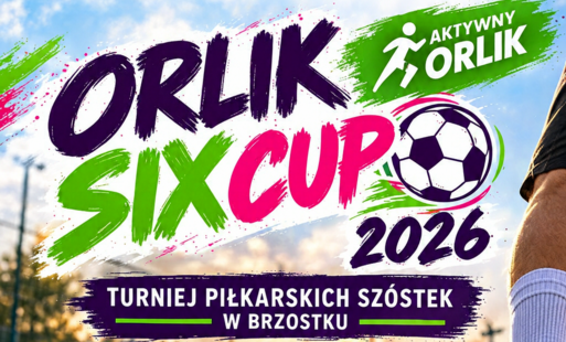 Zdjęcie do Orlik Six Cup 2026 &ndash; turniej piłkarskich sz&oacute;stek w Brzostku